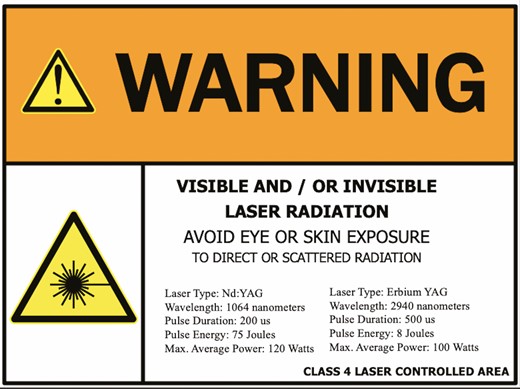 Sample warning sign for laser treatment area. Pertinent information on the notice sign includes a signal word (Warning), special precautionary instructions (Avoid Eye or Skin Exposure to Direct or Scattered Radiation), the type of laser (Nd:YAG and Erbium YAG), emitted wavelength (1064nm and 2940nm), pulse duration (200 us and 500 us), maximum output (120 Watts and 100 Watts), and hazard classification (Class 4).