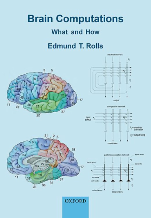 Brain Computations: What and How By Edmund T. Rolls, 2021 Oxford University Press ISBN: 9780198871101 USD 80