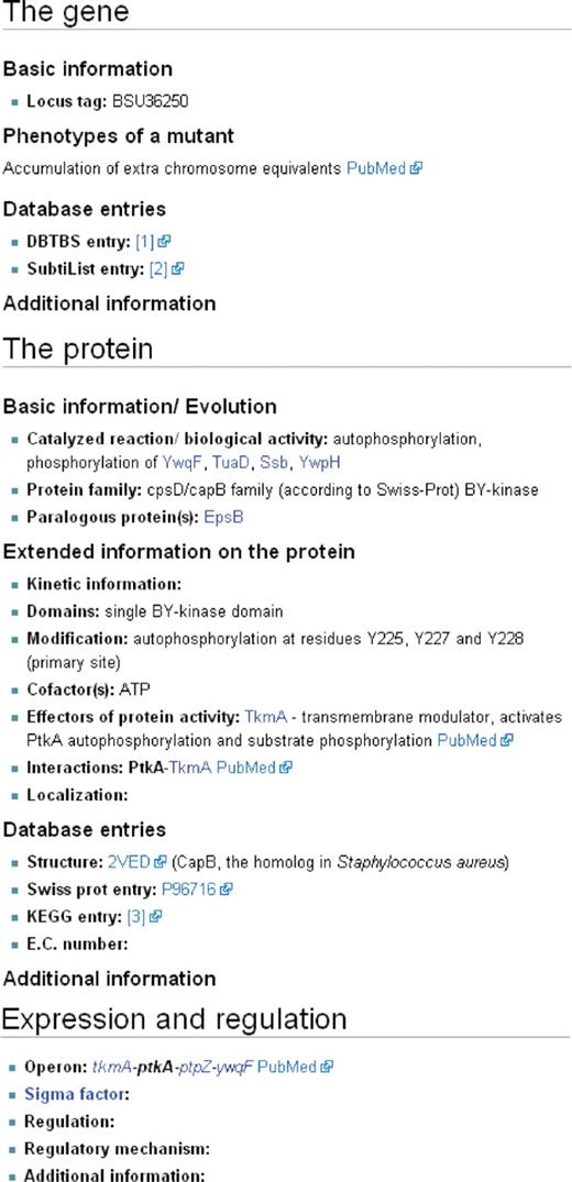 Biological information on the gene/protein. The pages provide a frame for entering detailed information on any gene or protein. The first section is devoted to the gene and provides information such as the locus tag, phenotypes of mutants and gene-related database entries. The second section covers information on the protein such as the biological activity, the membership in a protein family, and the presence of paralogous proteins in B. subtilis. Moreover, features such as the domain structure, modifications, cofactors and effectors of the biological activity, interaction partners and the protein localization are available. Again, this section ends with protein centred-databases. The third section describes gene expression and regulation. Here, the user finds the operon structure, information on the sigma factor(s) and regulatory mechanisms.