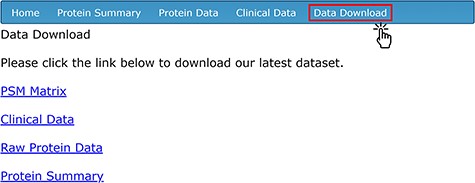 Alt text: Screen capture of the database’s ‘Data Download’ page, which contains text stating ‘Please click the link below to download our latest dataset’, followed by links titled ‘PSM Matrix’, ‘Clinical Data’, ‘Raw Protein Data’ and ‘Protein Summary’.