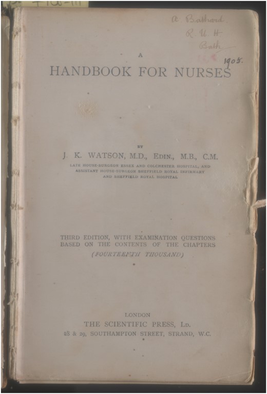 Watson’s Handbook for Nurses of 1905 is signed by an ‘A Bathard’ of Bath. With permission of King’s College London Archives