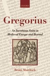 Book cover for Gregorius: An Incestuous Saint in Medieval Europe and Beyond