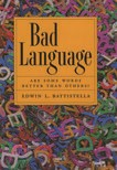 Bad Language: Are Some Words Better than Others?