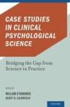 Case Studies in Clinical Psychological Science: Bridging the Gap from Science to Practice