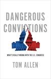 Book cover for Dangerous Convictions: What's Really Wrong with the U.S. Congress