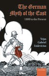 The German Myth of the East: 1800 to the Present
