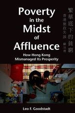 Poverty in the Midst of Affluence: How Hong Kong Mismanaged Its Prosperity