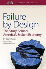 Failure by Design: The Story behind America's Broken Economy