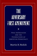 The Adversary First Amendment: Free Expression and the Foundations of American Democracy