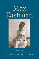 Book cover for Max Eastman: A Life