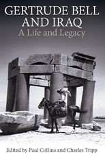 Gertrude Bell and Iraq: A life and legacy