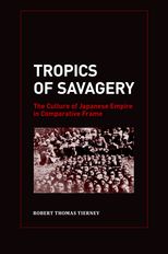 Introduction | Tropics of Savagery: The Culture of Japanese Empire ... - DOI