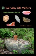 Everyday Life Matters: Maya Farmers at Chan