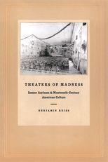 Book cover for Theaters of Madness: Insane Asylums and Nineteenth-Century American Culture