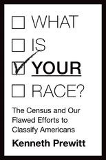 What Is "Your" Race? The Census and Our Flawed Efforts to Classify Americans