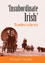 Book cover for ‘Insubordinate Irish’: Travellers in the Text