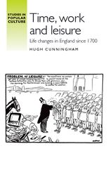 Book cover for Time, work and leisure: Life changes in England since 1700