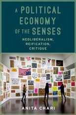 A Political Economy of the Senses: Neoliberalism, Reification, Critique
