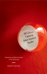 The Cultural Capital of Asian American Studies: Autonomy and Representation in the University
