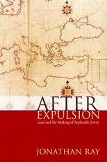After Expulsion: 1492 and the Making of Sephardic Jewry