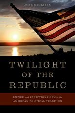 Twilight of the Republic: Empire and Exceptionalism in the American Political Tradition