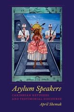 Asylum Speakers: Caribbean Refugees and Testimonial Discourse 