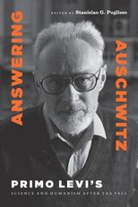 Answering Auschwitz: Primo Levi's Science and Humanism after the Fall