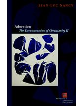 Adoration: The Deconstruction of Christianity II