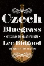 Czech Bluegrass: Notes from the Heart of Europe