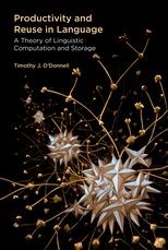 Productivity and Reuse In Language: A Theory of Linguistic Computation and Storage