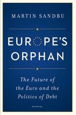 Book cover for Europe's Orphan: The Future of the Euro and the Politics of Debt