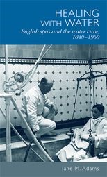 Healing with water: English spas and the water cure, 1840-1960