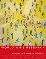 World Wide Research: Reshaping the Sciences and Humanities