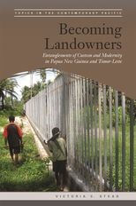 Book cover for Becoming Landowners: Entanglements of Custom and Modernity in Papua New Guinea and Timor-Leste