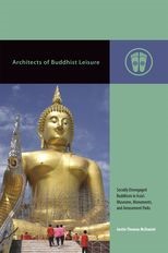 Book cover for Architects of Buddhist Leisure: Socially Disengaged Buddhism in Asia's Museums, Monuments, and Amusement Parks