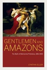 Book cover for Gentlemen and Amazons: The Myth of Matriarchal Prehistory, 1861-1900