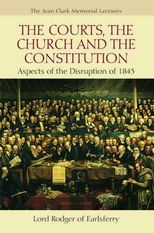 The Courts, the Church and the Constitution: Aspects of the Disruption of 1843