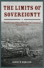 Book cover for The Limits of Sovereignty: Property Confiscation in the Union and the Confederacy during the Civil War