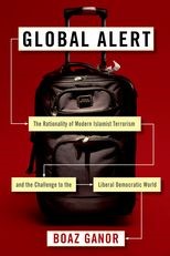 Global Alert: The Rationality of Modern Islamist Terrorism and the Challenge to the Liberal Democratic World