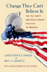 Change They Can't Believe In: The Tea Party and Reactionary Politics in America