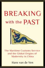 Breaking with the Past: The Maritime Customs Service and the Global Origins of Modernity in China