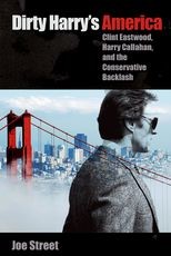 Dirty Harry's America: "Clint Eastwood, Harry Callahan, and the Conservative Backlash"