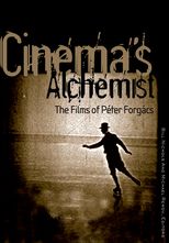 Cinema's Alchemist: The Films of Péter Forgács