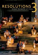 Resolutions 3: Global Networks of Video