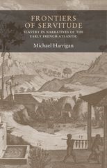 Book cover for Frontiers of servitude: Slavery in narratives of the early French Atlantic