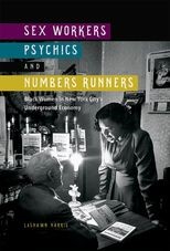 Sex Workers, Psychics, and Numbers Runners: Black Women in New York City's Underground Economy