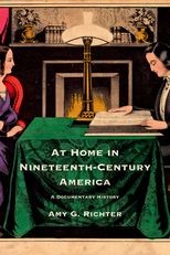 At Home in Nineteenth-Century America: A Documentary History