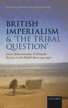 British Imperialism and ‘the Tribal Question’: Desert Administration and Nomadic Societies in the Middle East, 1919-1936