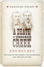 Book cover for A Death at Crooked Creek: The Case of the Cowboy, the Cigarmaker, and the Love Letter