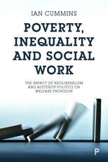 Book cover for Poverty, Inequality and Social Work: The Impact of Neo-Liberalism and Austerity Politics on Welfare Provision